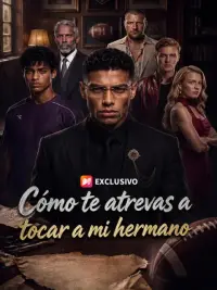 Cómo te atrevas a tocar a mi hermano completo