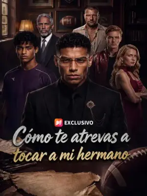 Cómo te atrevas a tocar a mi hermano completo