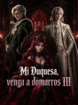 Mi Duquesa, venga a domarnos III – dorama corto