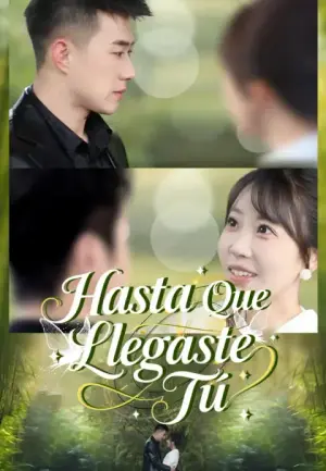 Hasta Que Llegaste Tú – dorama corto