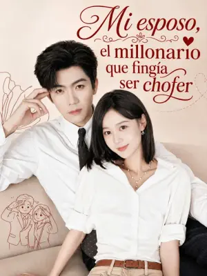 Mi esposo, el millonario que fingía ser chofer completo