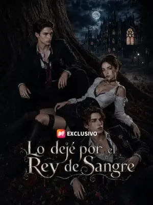 Lo dejé por el Rey de Sangre – dorama corto