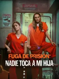 Fuga de prisión: nadie toca a mi hija completo
