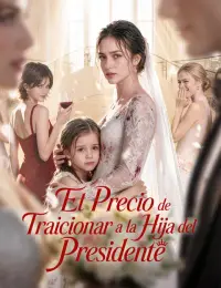 El precio de traicionar a la hija del presidente completo