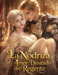 La nodriza, el amor desatado del Regente completo