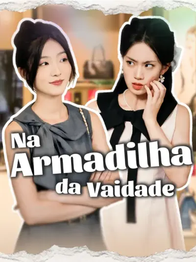 Na Armadilha da Vaidade – portada del dorama corto