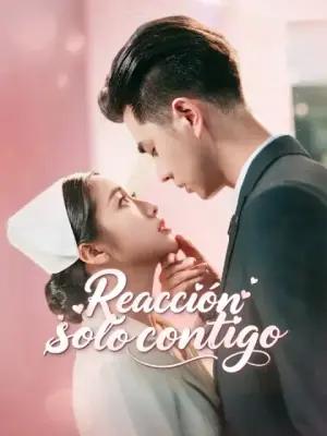 Reacción solo contigo – dorama corto