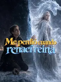 Me perdió cuando renací reina completo
