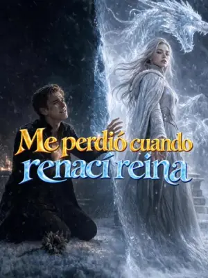 Me perdió cuando renací reina – dorama corto