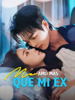 Me amó más que mi ex – dorama corto