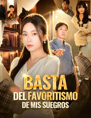Basta del favoritismo de mis suegros – dorama corto