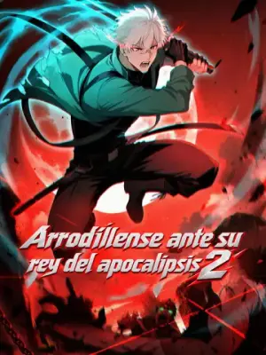 Arrodíllense ante su rey del apocalipsis 2 – dorama corto