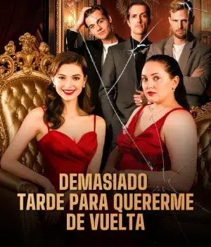 DEMASIADO TARDE PARA QUERERME DE VUELTA completo
