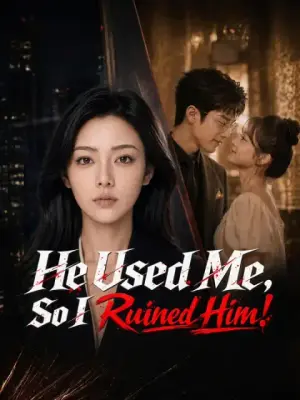 He Used Me, So I Ruined Him!