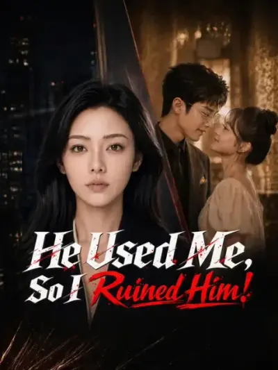 He Used Me, So I Ruined Him! poster