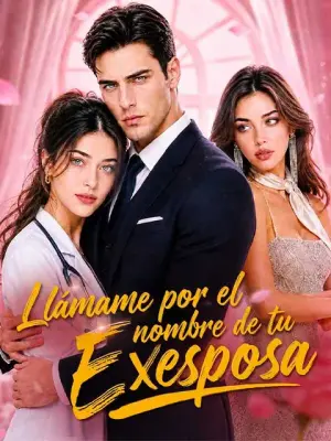 Llámame por el nombre de tu exesposa – dorama corto