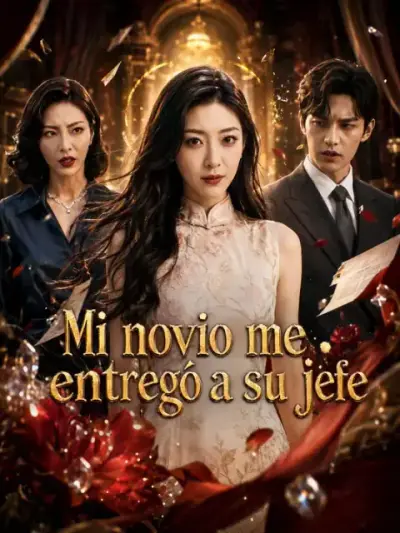 Mi novio me entregó a su jefe – portada del dorama corto
