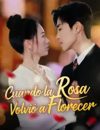 Cuando la Rosa Volvió a Florecer completo