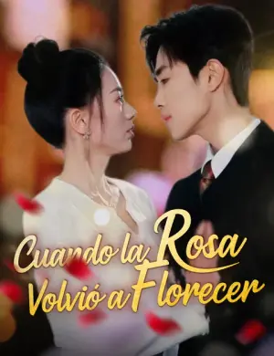 Cuando la Rosa Volvió a Florecer completo