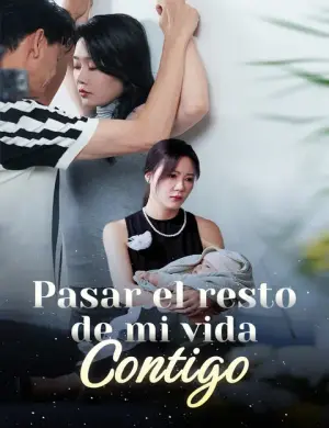 Pasar el resto de mi vida contigo – dorama corto