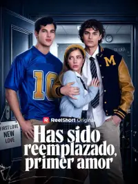 Has sido reemplazado, primer amor completo