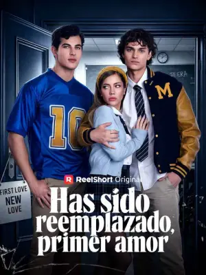 Has sido reemplazado, primer amor – dorama corto