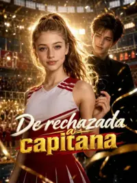 De rechazada a capitana completo