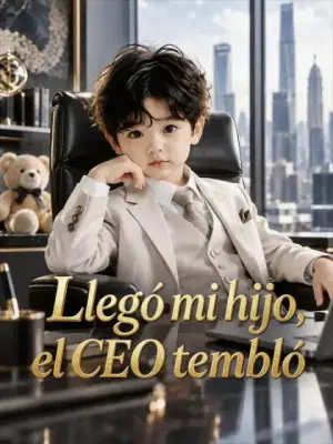 Llegó mi hijo, el CEO tembló – dorama corto