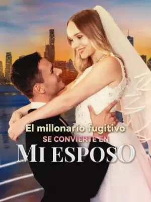 El millonario fugitivo se convierte en mi esposo completo