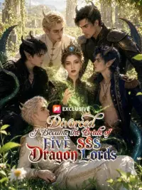 Divorced, I Became the Bride of Five SSS Dragon Lords cover