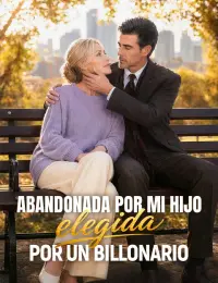 Abandonada por mi hijo, elegida por un billonario completo