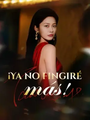 ¡Ya no fingiré más! completo