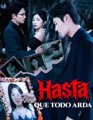 Hasta que todo arda – dorama corto