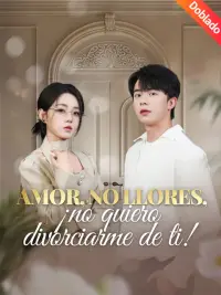 Amor, no llores, ¡no quiero divorciarme de ti! completo