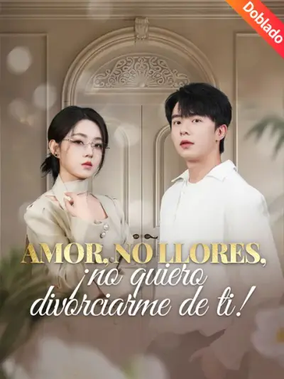 Amor, no llores, ¡no quiero divorciarme de ti! — portada