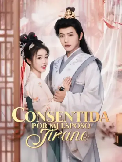 Consentida por mi esposo tirano – portada del dorama corto