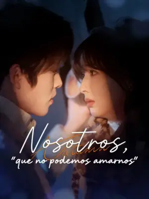 Nosotros que no podemos amarnos – dorama corto