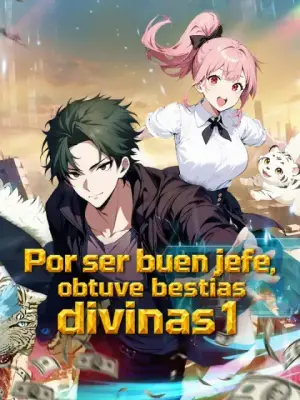 Por ser buen jefe, obtuve bestias divinas 1 – dorama corto