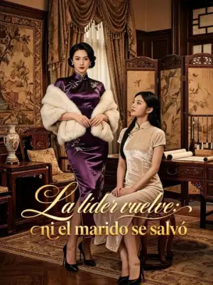 La líder vuelve: ni el marido se salvó – dorama corto