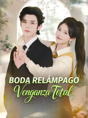 Boda relámpago, venganza total – dorama corto