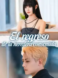 El regreso de la heredera consentida completo