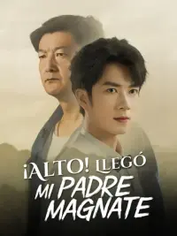 ¡Alto! Llegó mi padre magnate completo