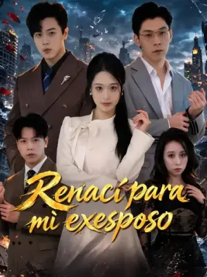Renací para mi exesposo – dorama corto