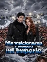 Me traicionaron y recuperé mi imperio completo