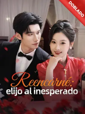 Reencarné: elijo al inesperado – dorama corto