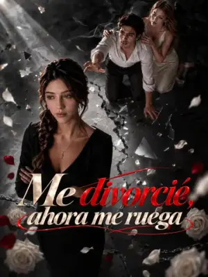 Me divorcié, ahora me ruega – dorama corto