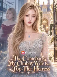 The Comeback： My Chubby Wife Is a Top-Tier Heiress cover