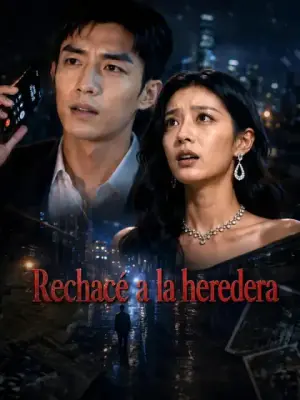 Rechacé a la heredera – dorama corto
