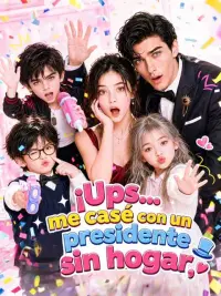 ¡Ups... me casé con un presidente sin hogar! completo