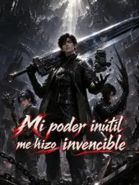 Mi poder inútil me hizo invencible completo
